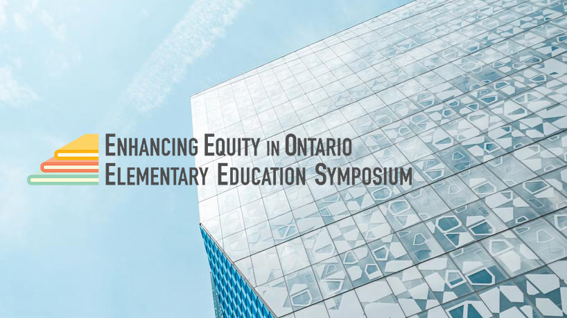 Enhancing Equity in Ontario Elementary Education Symposium