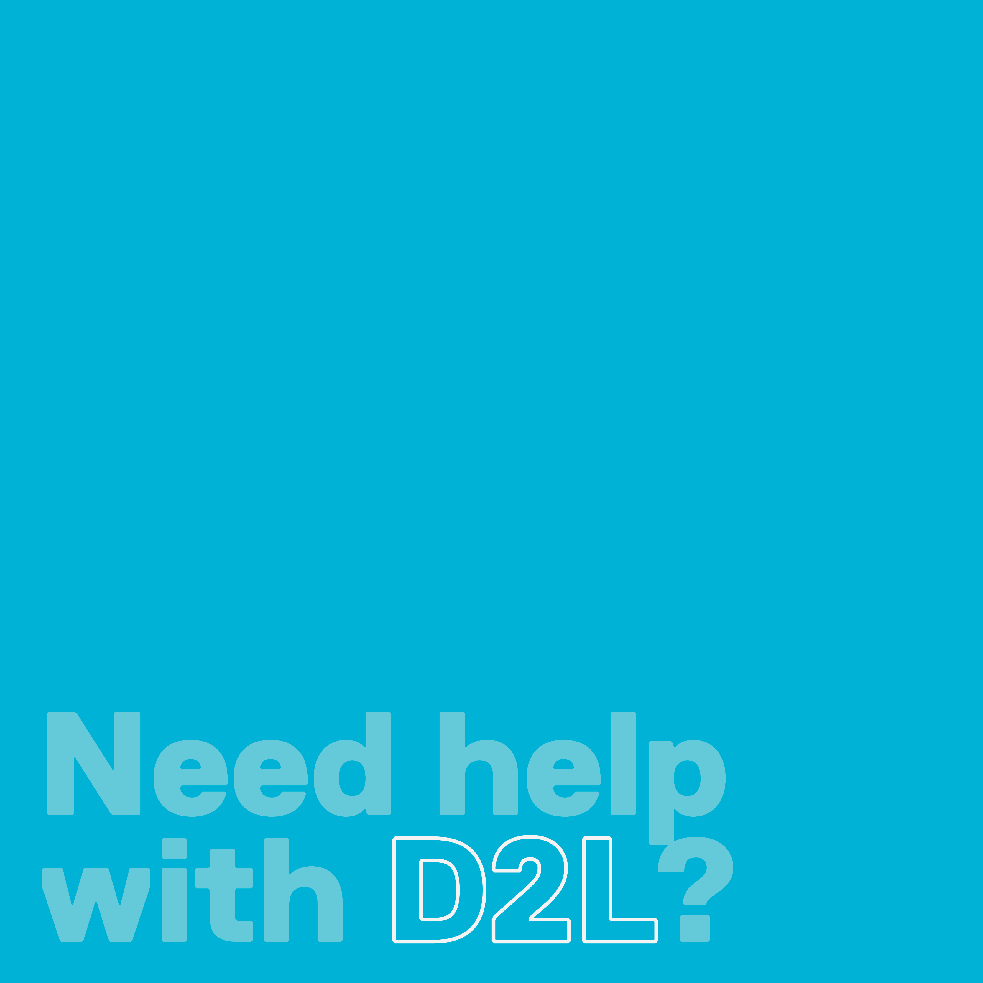 Need help with D2L?