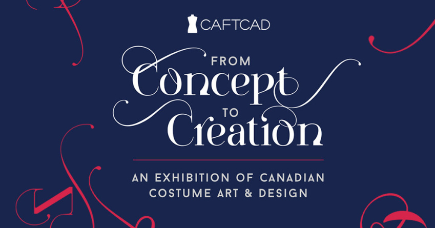 CAFTCAD From Concept to Creation - An Exhibition of Canadian Costume Art and Design