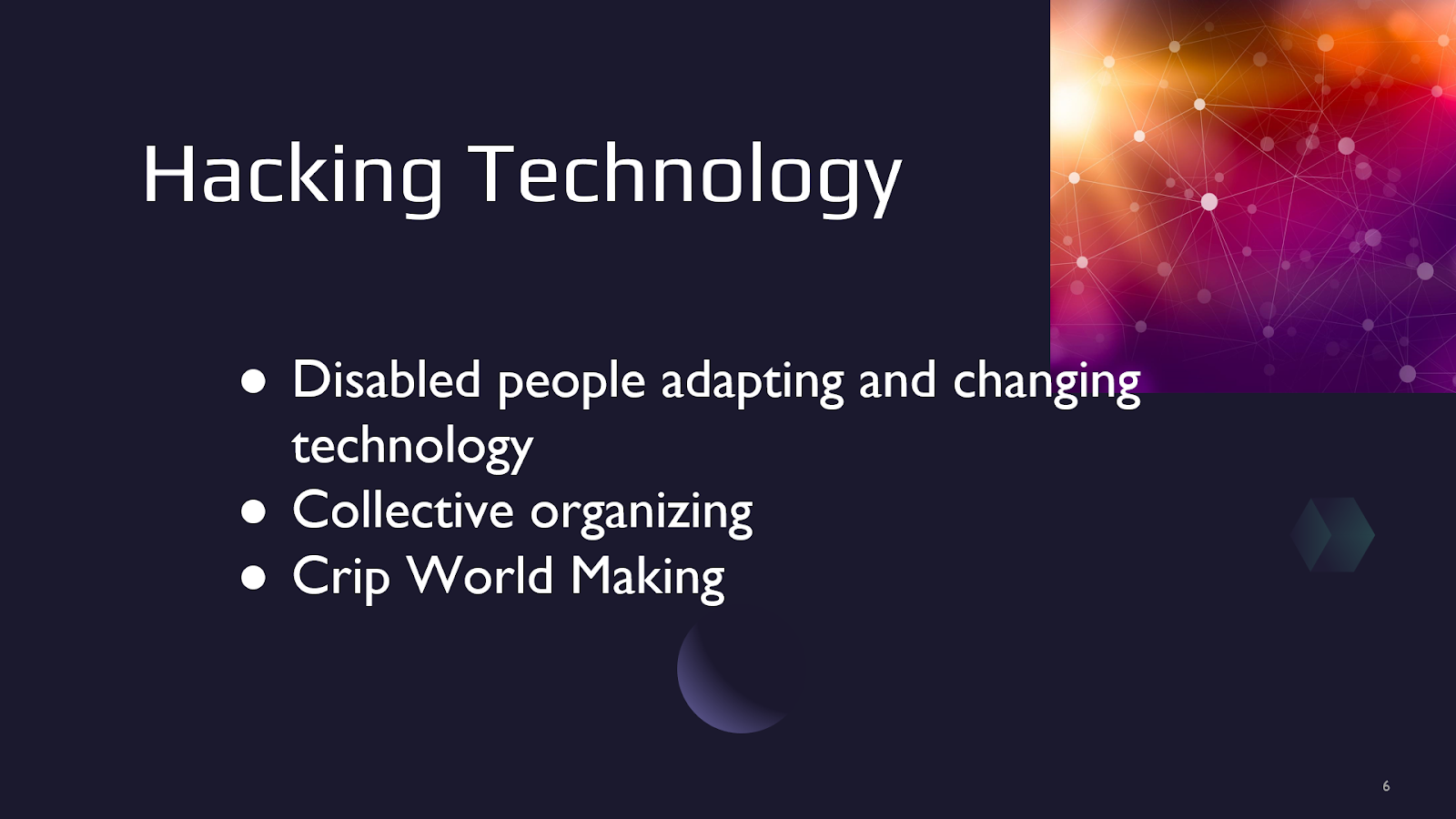 Hacking Technology:  a) Disabled people adapting and changing technology b) Collective organizing c) Crip world making