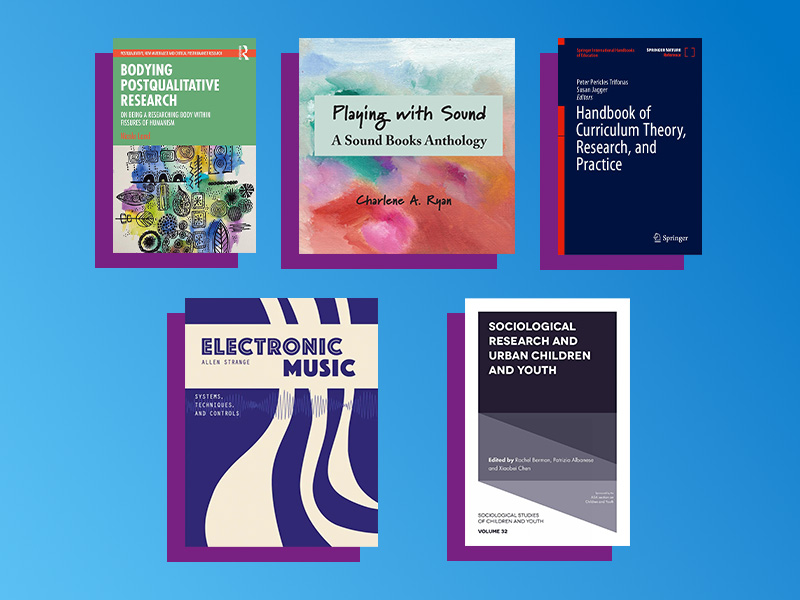 A series of book covers: Bodying postqualitative research, playing with sound, handbook of curriculum theory, research and practice, electronic music, sociological research and urban children and youth