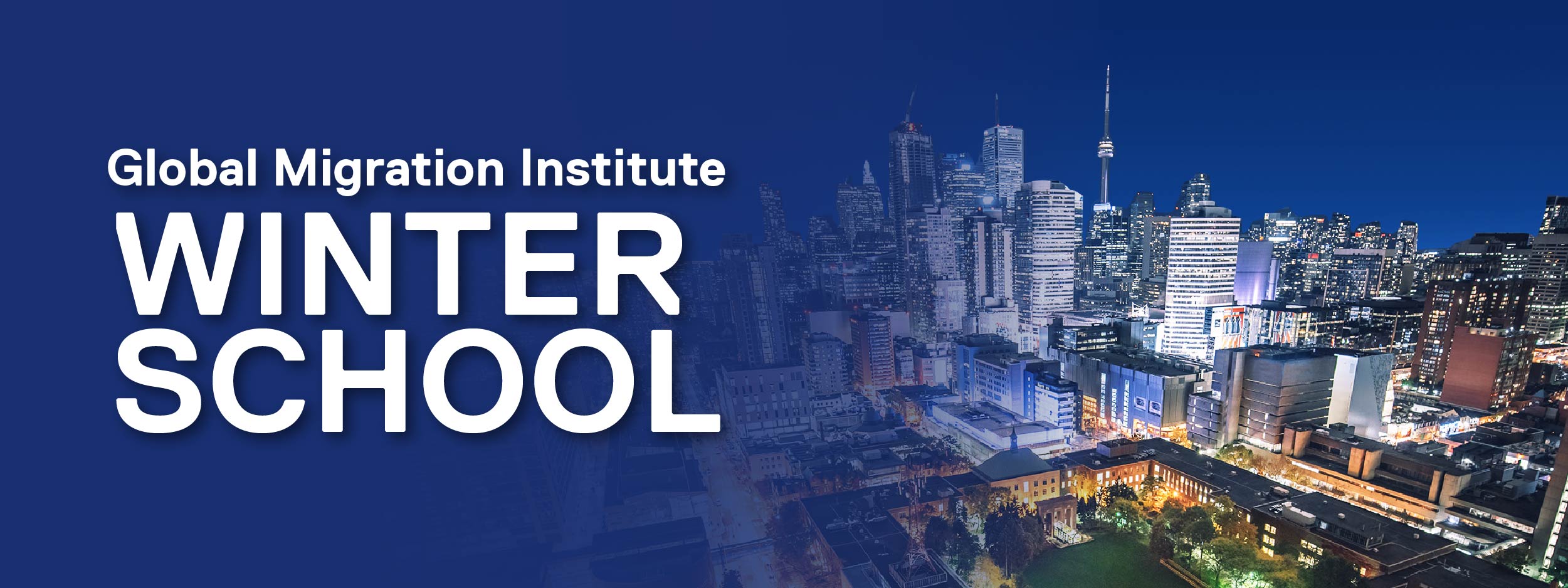 Global Migration Institute Winter School text over a photo of downtown Toronto at night