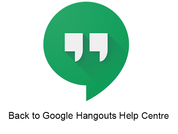 Back to Google Hangouts Help Centre