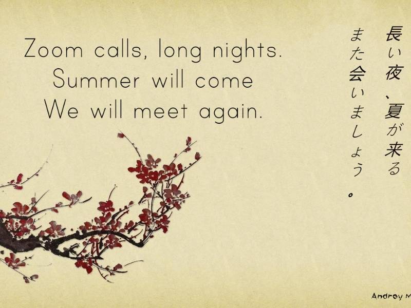 A graphic with a cherry blossom branch and the words “Zoom calls, long nights. Summer will come. We will meet again.”