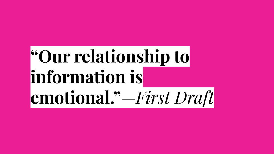 A quote on a pink background. Text reads "Our relationship to information is emotional." - First Draft