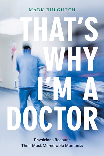 Cover of That's Why I'm A Doctor by Mark Bulgutch. A blurred image of a doctor in blue scrubs running down a hallway. 