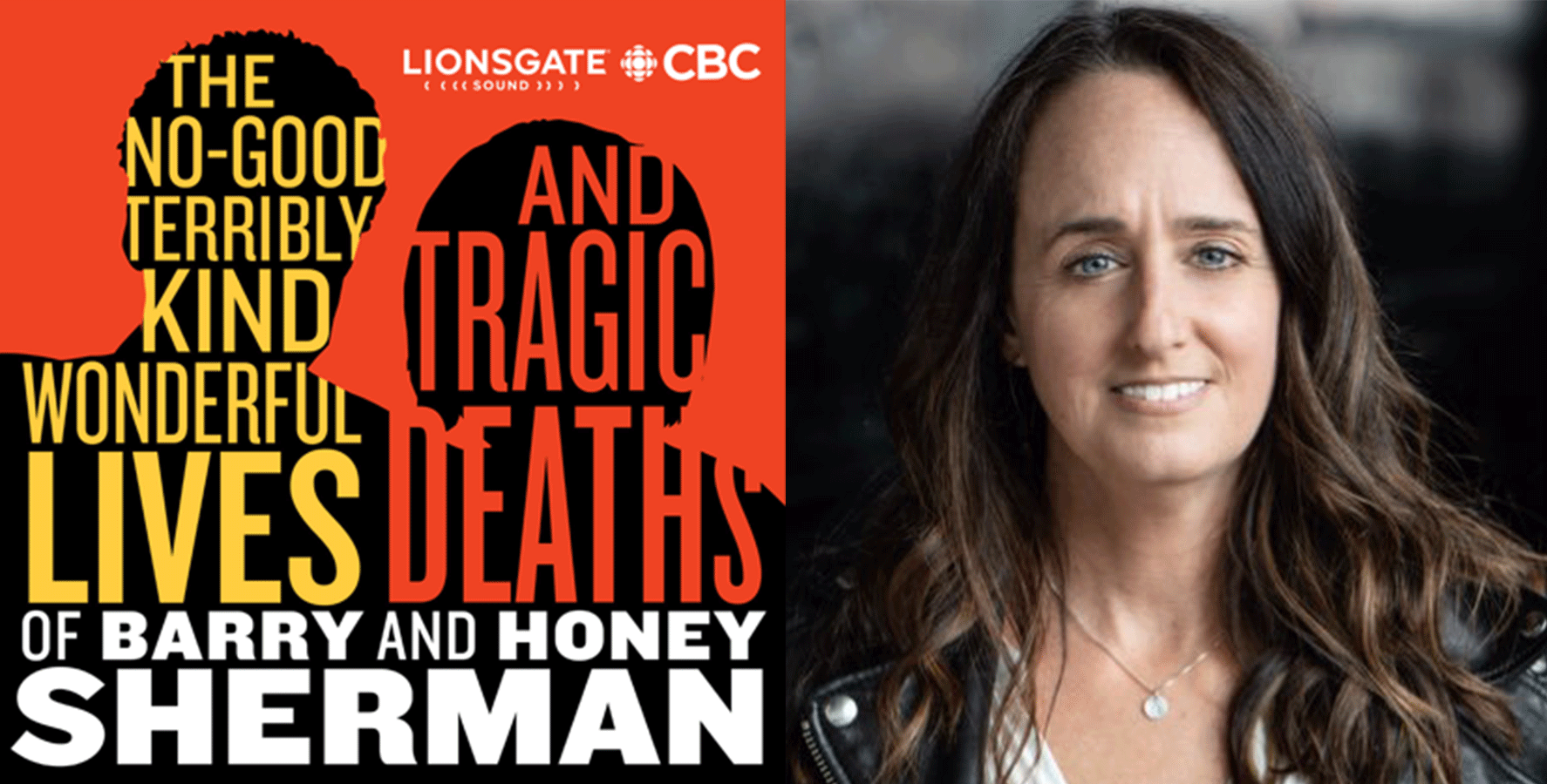 The No-Good, Terribly Kind, Wonderful Lives and Tragic Deaths of Barry and Honey Sherman podcast cover and Kathleen Goldhar.
