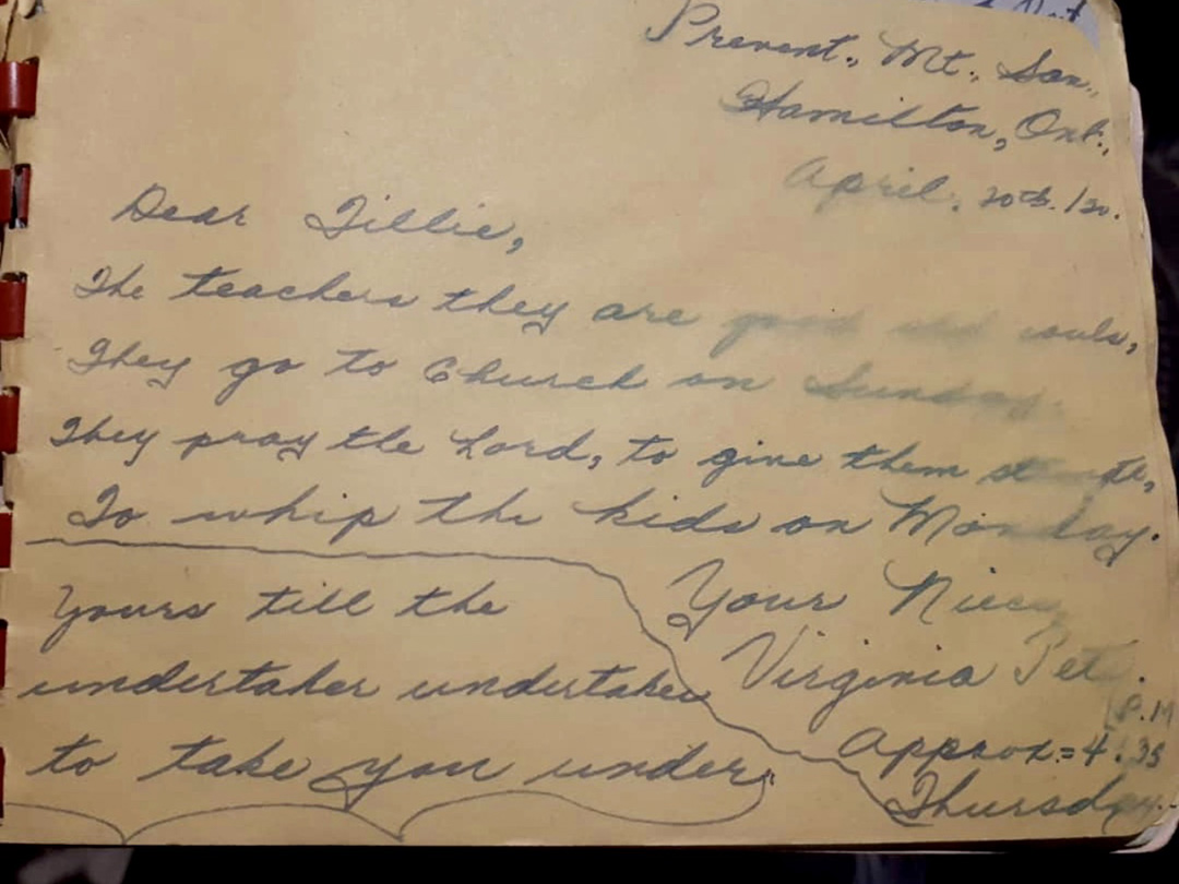 A postcard from Candace Maracle's Grandmother to her Aunt. It reads: "They go to church on Sunday. They pray the Lord, to give them strength to whip the kids on Monday.” Signed, “Yours until the undertaker undertakes to take you over.”