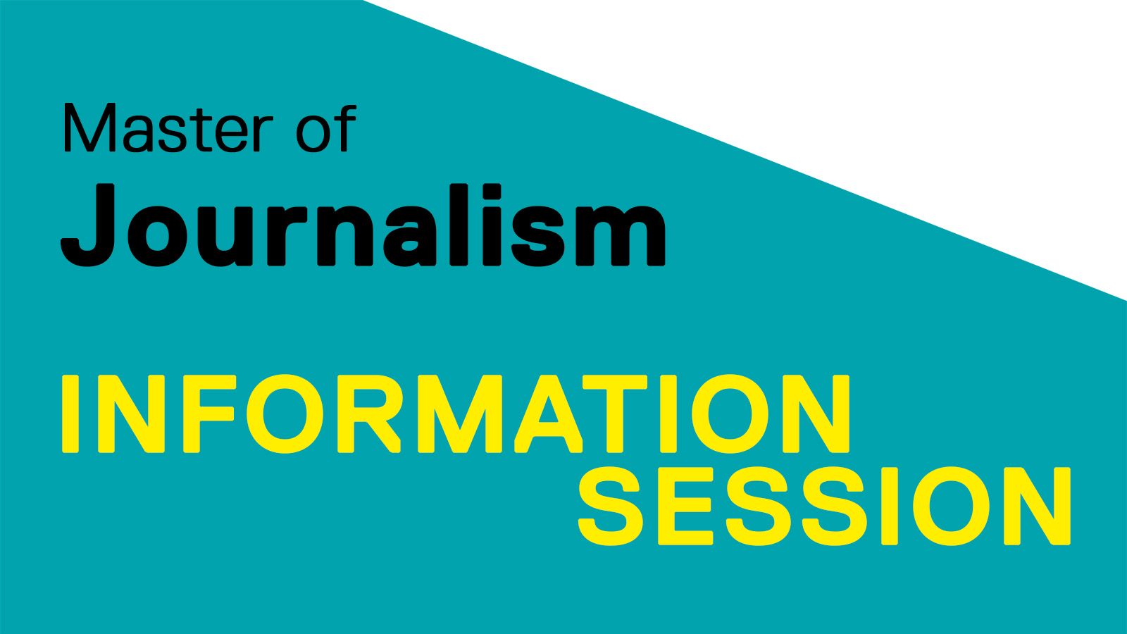 On a blue background in blue text "Master of Journalism" and below in yellow text "Information Session."