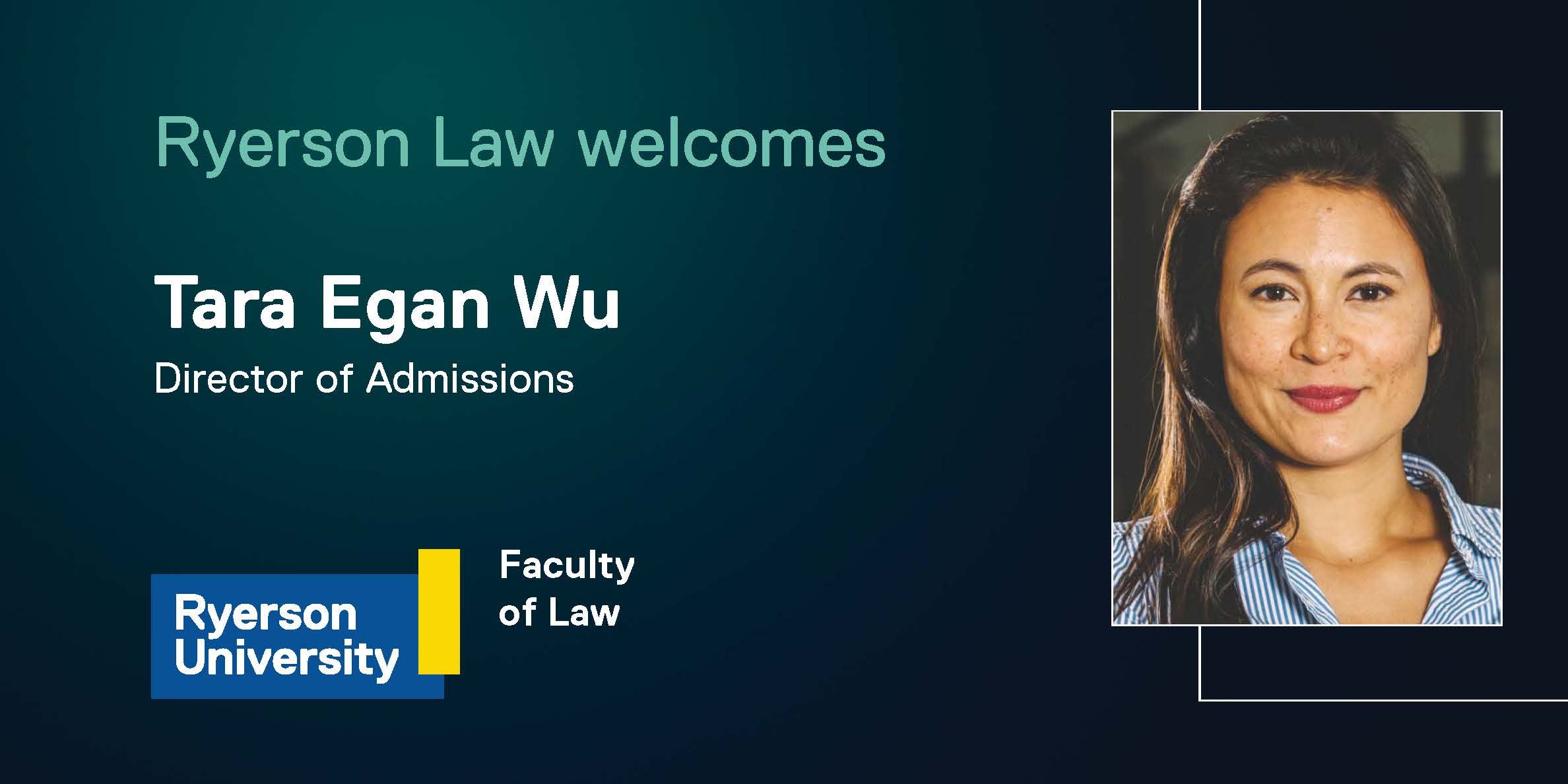 Banner with the text "Ryerson Law welcomes Tara Egan Wu, Director of Admissions" and Tara's headshot.