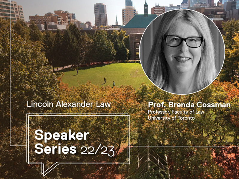 Lincoln Alexander Law speaker series 2022/23 with Prof. Brenda Cossman, November 21 2022