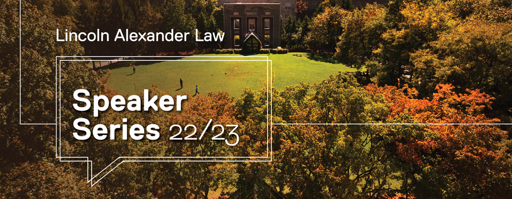 Lincoln Alexander Law Speaker Series 2022 23 Lincoln Alexander School 