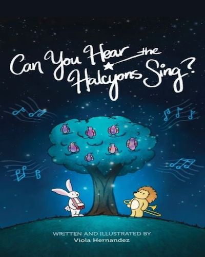 "A book cover titled 'Can You Hear the Halcyons Sing?' by Viola Hernandez set against a night sky. Below the title, a white rabbit with a drum and a lion with a horn stand under a blue tree filled with glowing purple birds surrounded by glowing musical notes."