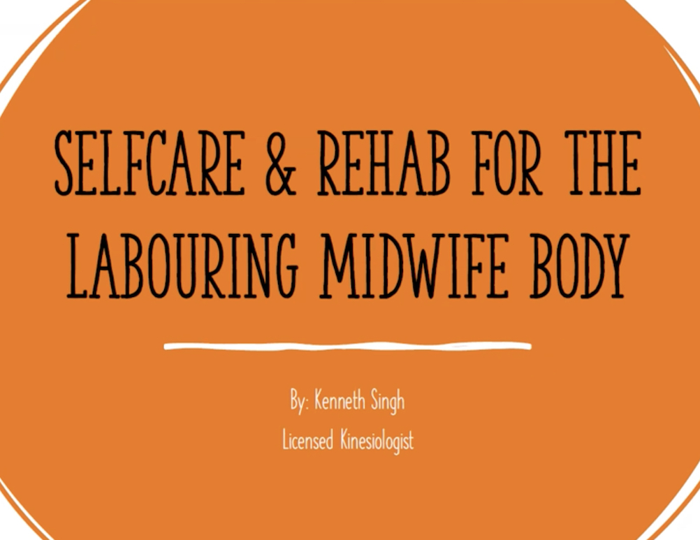  Self Care and Rehab for the Labouring Midwife (and Midwifery Student) Body