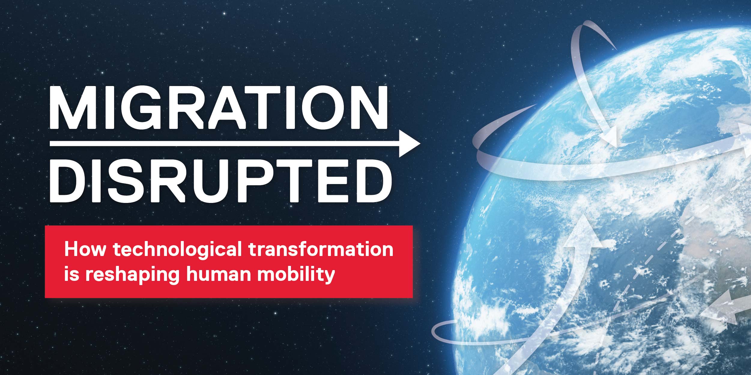 Migration Disrupted. How technological transformation is reshaping human mobility