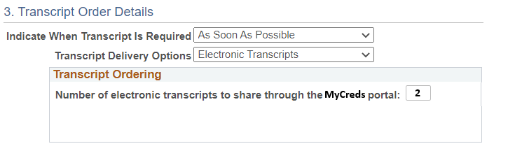 Transcript Order Details: Indicate from the drop-down menu when the transcript is needed and select transcript delivery options. Select the number of electronic transcripts to share through the MyCreds portal.