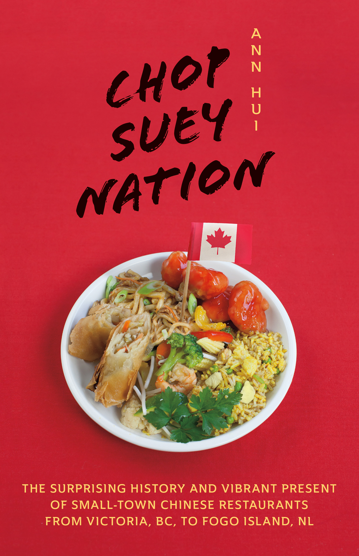 The cover to Chop Suey Nation by Ann Hui. "The Surprising History and Vibrant Present of Small-Town Chinese Restaurants from Victoria, BC, to Fogo Island, NL."
