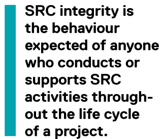 SRC integrity is the behaviour expected of anyone who conducts or supports SRC activities throughout the life cycle of a project.