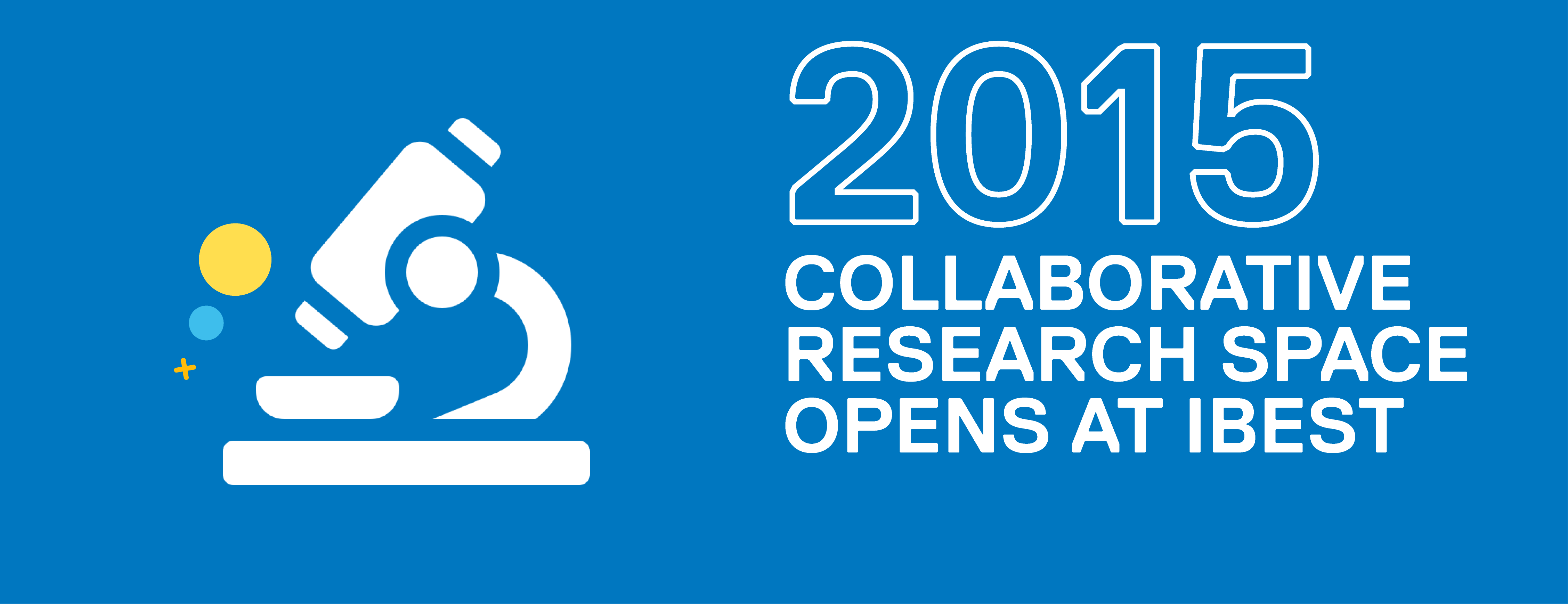 Two thousand fifteen collaborative research space opens at ibest