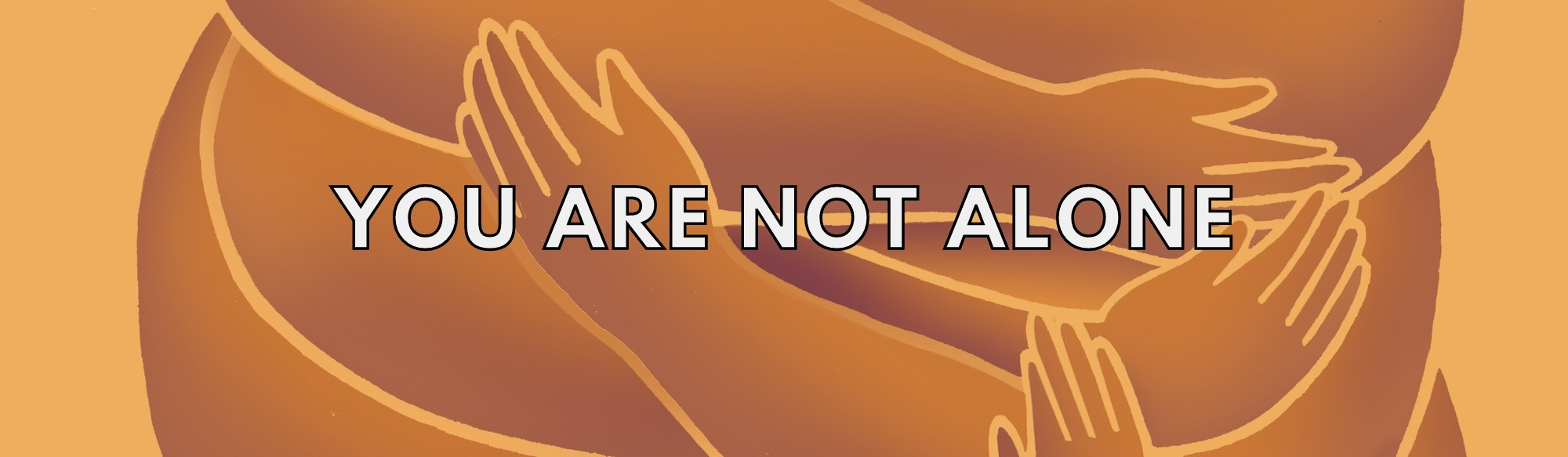Graphic of orange hands holding each other with the text "you are not alone" on top.
