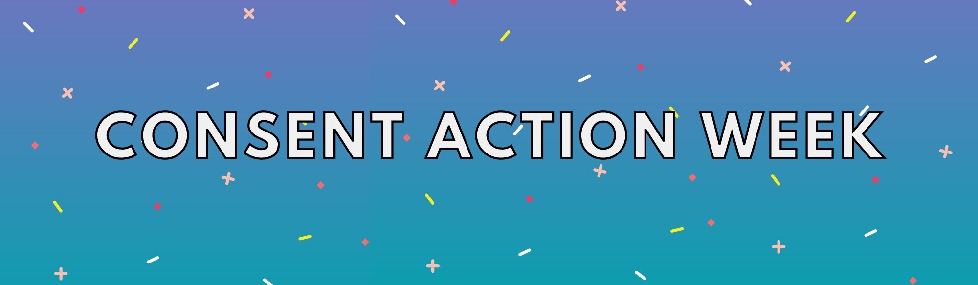 Graphic of a gradient background with scattered coloured confetti with the text "consent action week" on top.