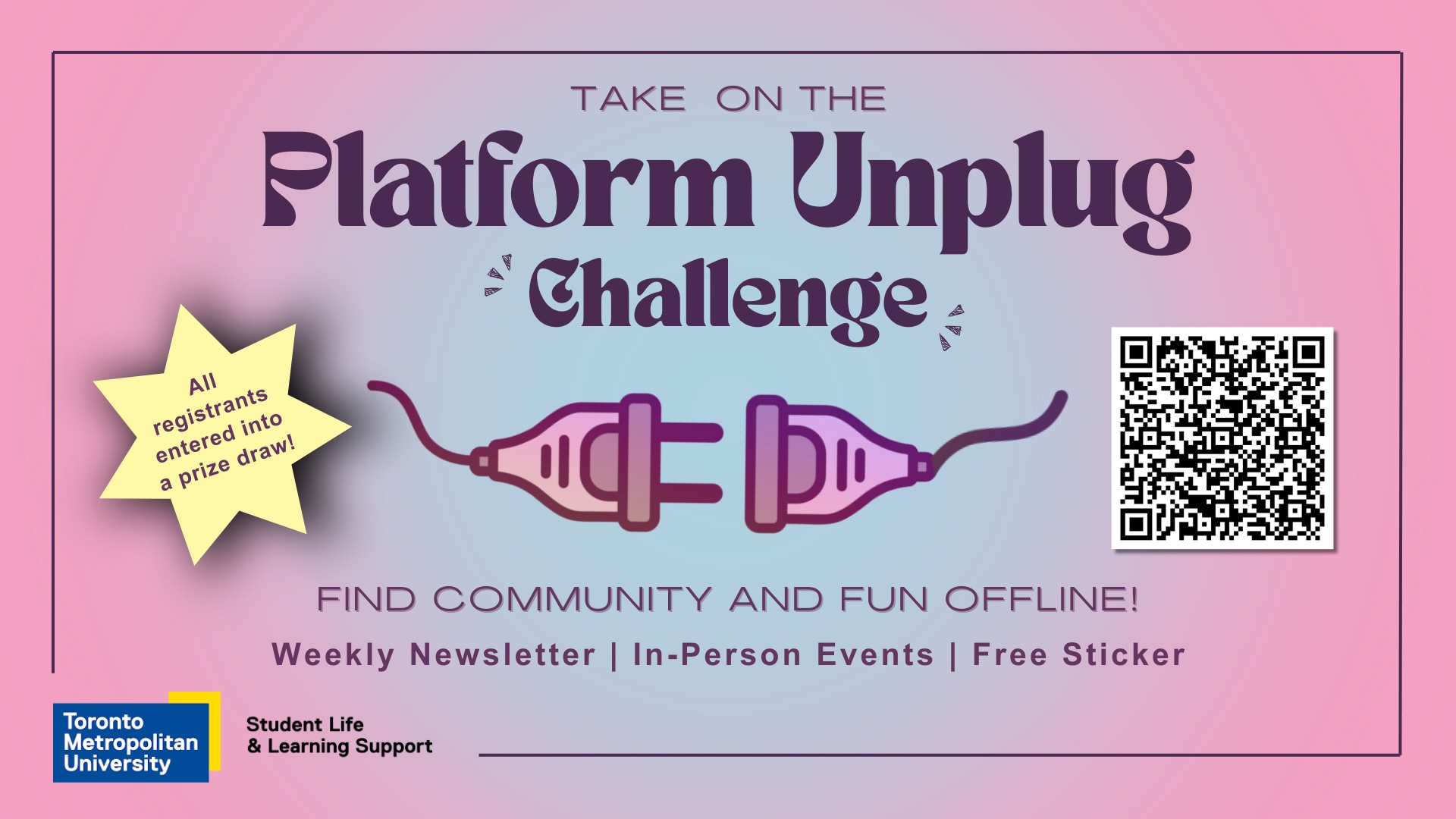 Take on the platform unplug challenge! Find community and fun offline. All registrants will receive a free "I took the pledge" holographic sticker.