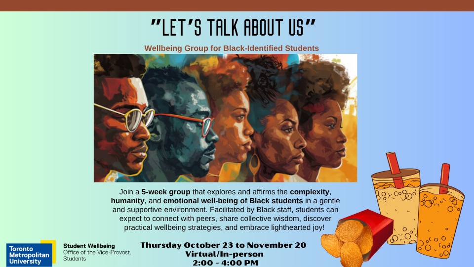 Join a 5-week group that explores and affirms the complexity, humanity, and emotional well-being of Black students in a gentle and supportive environment. Facilitated by Black staff, students can expect to connect with peers, share collective wisdom, - 1