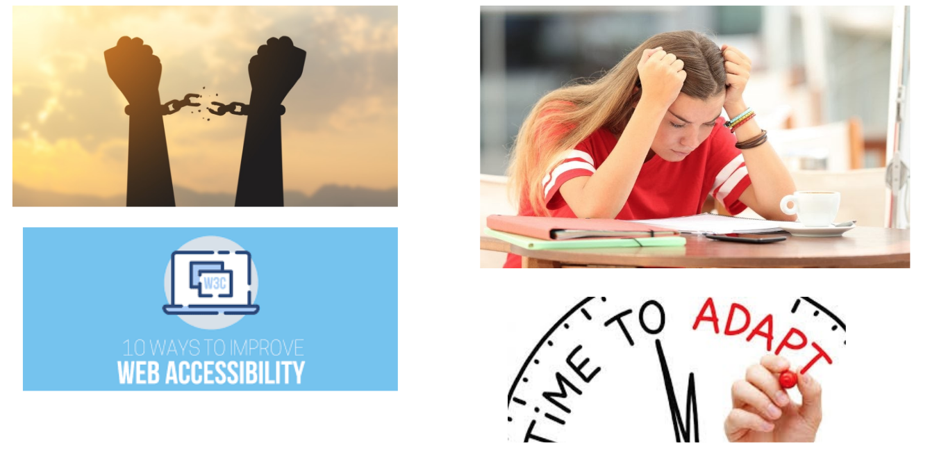 A participant’s “collage” features images that represent their experiences with online learning during COVID-19, including a girl who is stressed, the words “TIME TO ADAPT” on a clock, a computer graphic with the words “10 ways to improve web accessibility” and an image of two hands breaking handcuffs around their wrists.