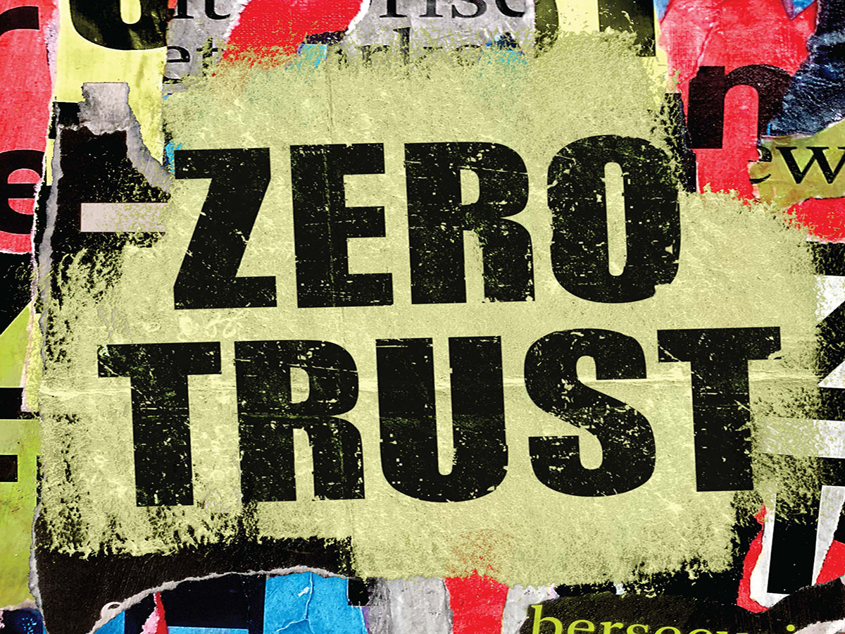 The Arrival of Zero Trust: What Does it Mean?