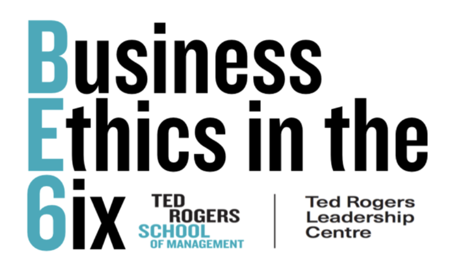 Business Ethics in the 6ix (BE6)