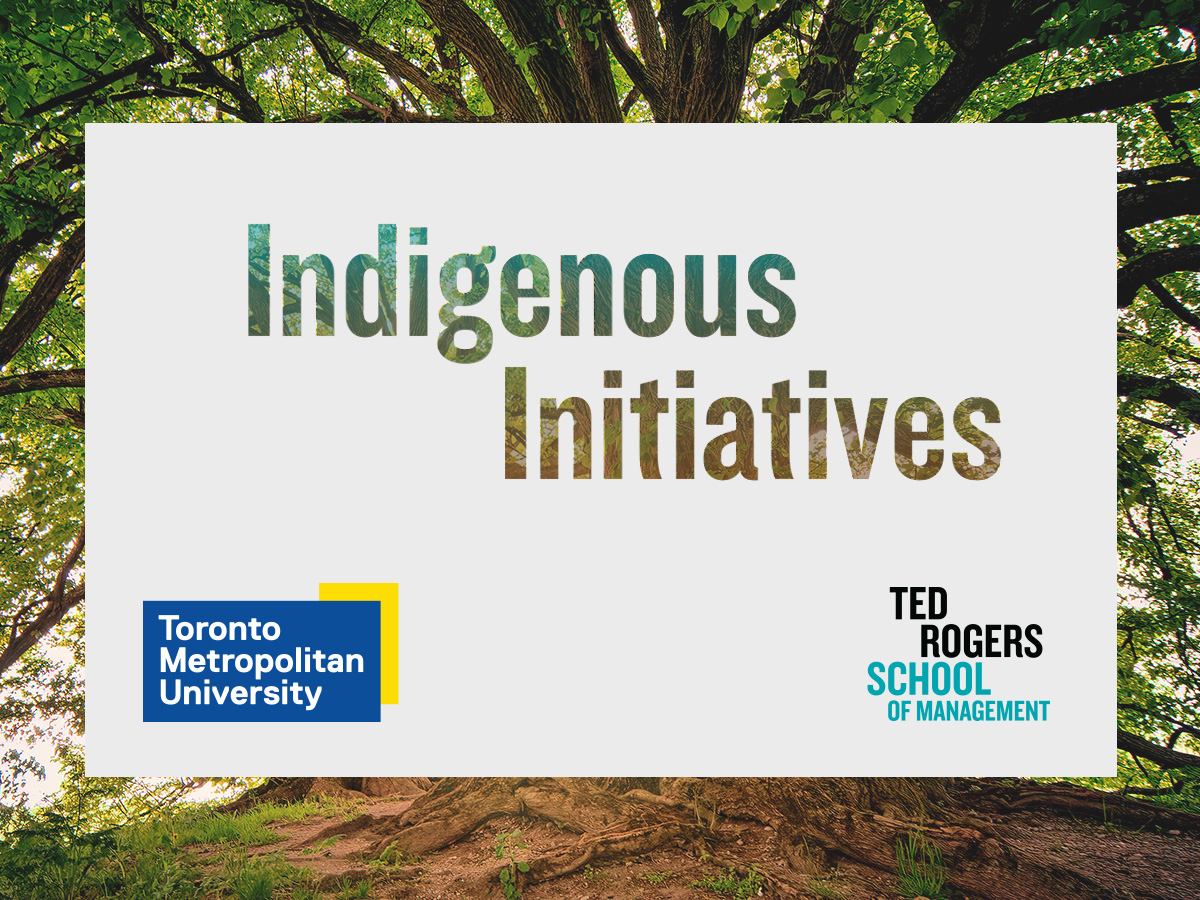 Indigenous Initiatives at the Ted Rogers School of Management