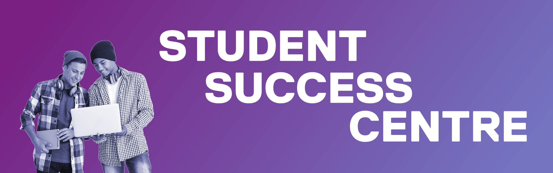 Student Success Centre  is written on a purple gradient with a group of students looking at a laptop on the left