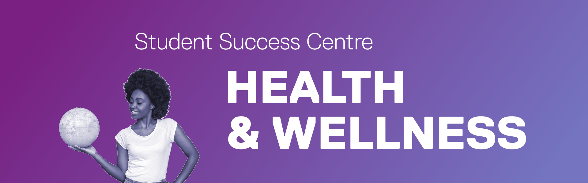 Student Success Centre Health and Wellness is written on a purple gradient with a woman holding a globe on the left