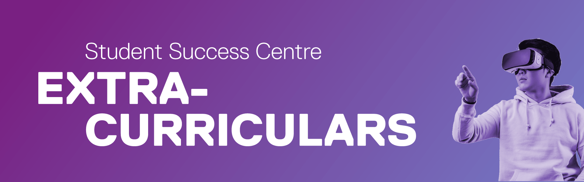 Student Success Centre Extra-Curriculars is written on a purple gradient with a person using a VR headset on the right