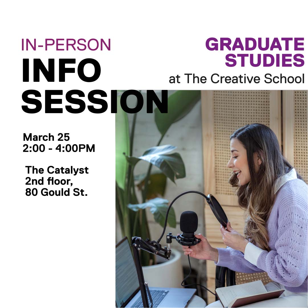 Graduate Studies at The Creative School  - Info Session, March 25, 2025.