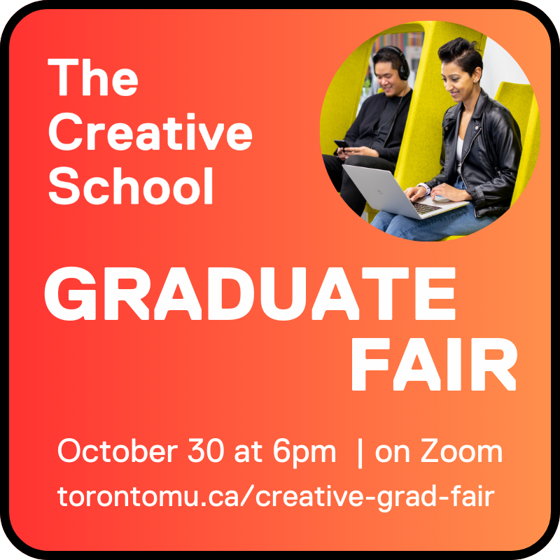 The Creative School Graduate Fair The Creative School Graduate Fair - October 30 at 6pm via Zoom