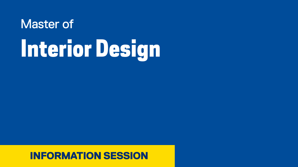Master of Interior Design Information Session