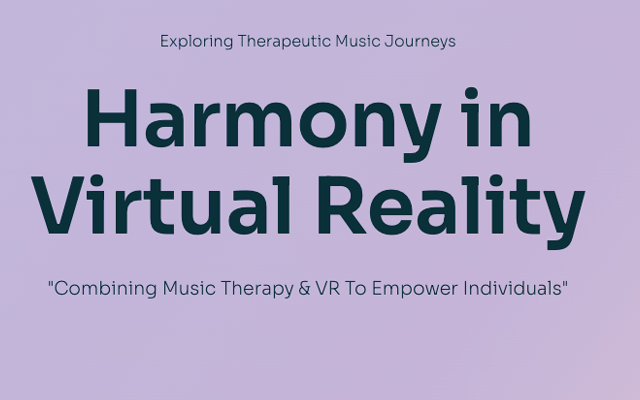 Exploring Therapeutic Music Journeys Harmony in Virtual Reality Combining Music Therapy & VR To Empower Individuals