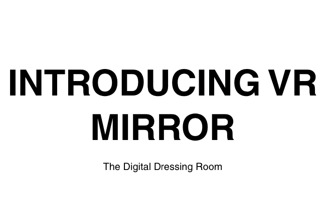 Introducing VR Mirror The Digital Dress Room