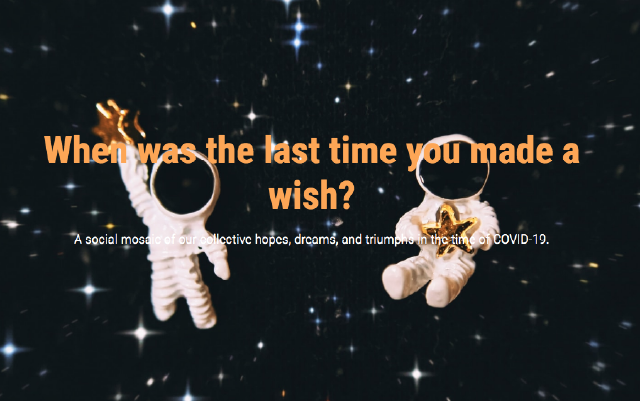 when was the last time you made a wish? a social mosaic of our collective hopes, dreams, and triumps in the time of covid-19 with two individuals in space suits gravitating in the sky with shining stars in the background