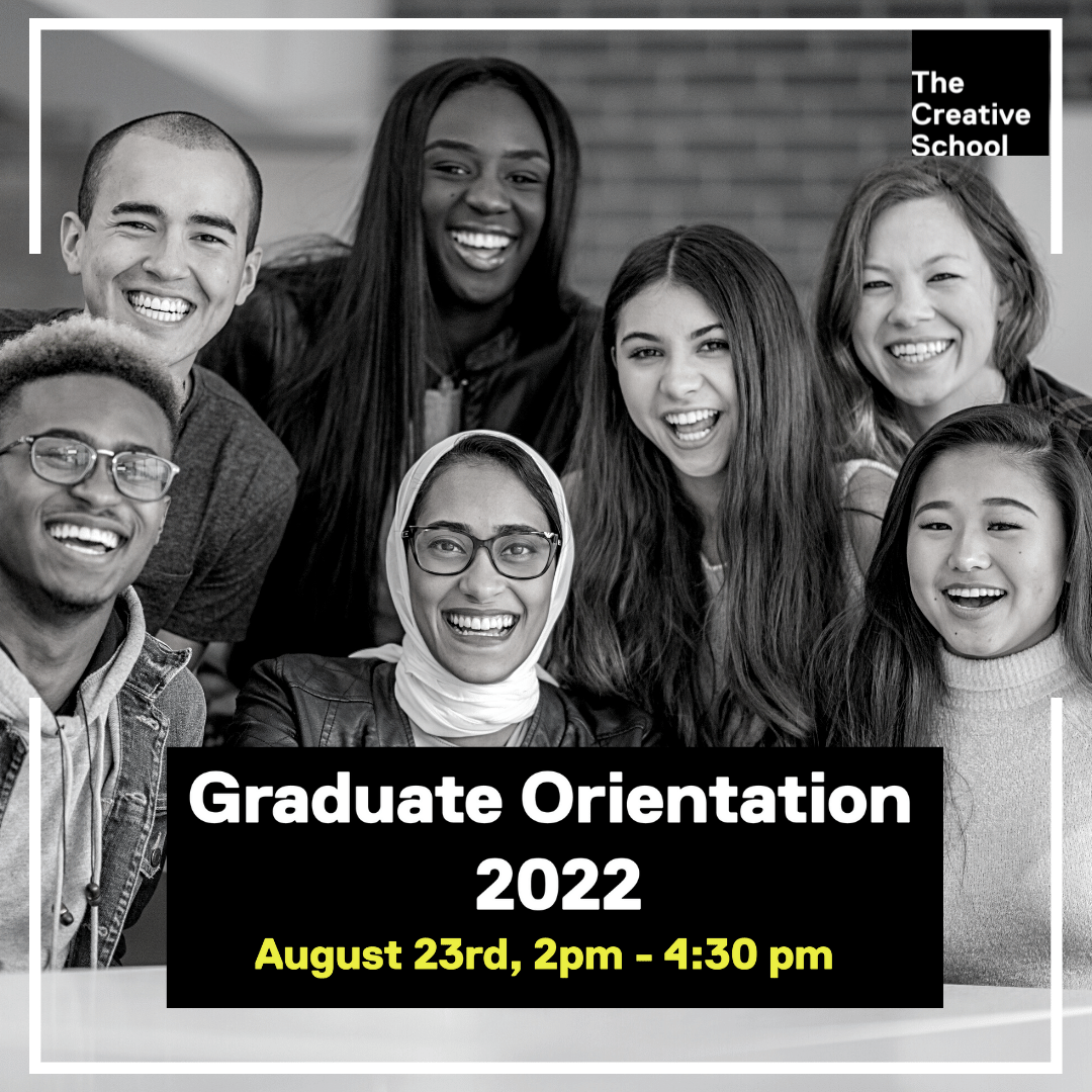 Join The Creative School Graduate Orientation on Tuesday August 23rd @2PM 