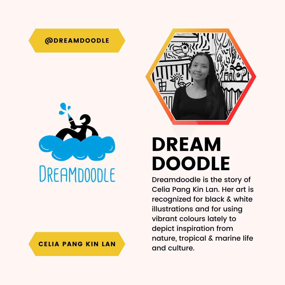 A feature of Celia Pang Kin Lan and Dreamdoodle. Dreamdoodle is the story of Celia Pang Kin Lan. Her art is recognized for black & white illustrations and for using vibrant colours lately to depict inspiration from nature, tropical & marine life and culture.