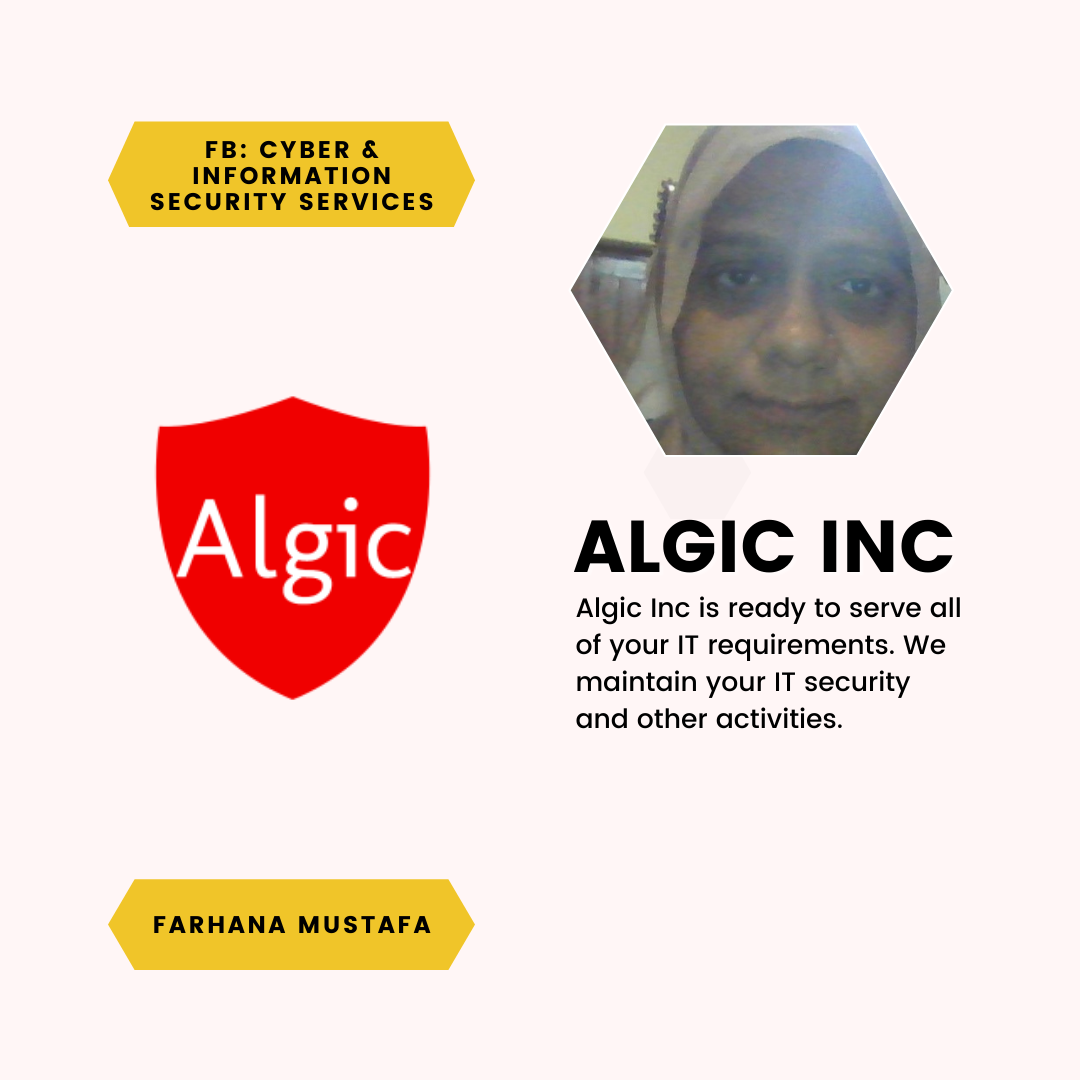 A feature of Farhana Mustafa and Algic Inc. Algic Inc is ready to serve all of your IT requirements. We maintain your IT security and other activities.