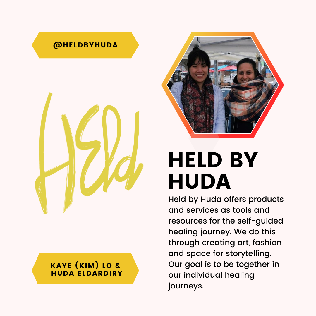 A feature of Kaye (Kim) Lo & Huda Eldardiry and Held by Huda. Held by Huda offers products and services as tools and resources for the self-guided healing journey. We do this through creating art, fashion and space for storytelling. Our goal is to be together in our individual healing journeys.