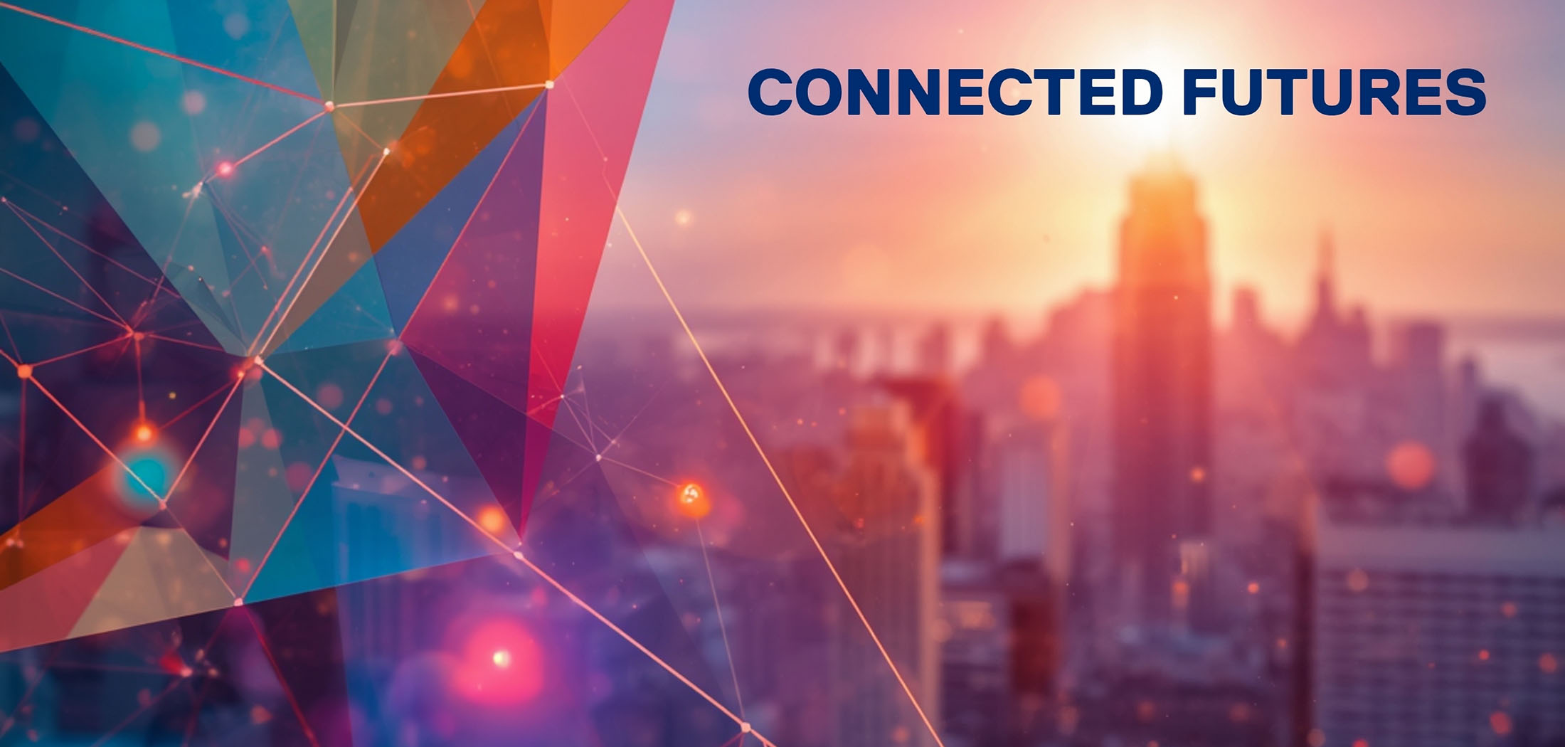 Connected Futures banner with image of city skyline at sunset and geometric patterns